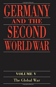 Germany and the Second World War: Volume 5: Organization and Mobilization of the German Sphere of Power. Part I: Wartime Administration, Economy, and ... of Power Vol 5 (Germany & Second World War)