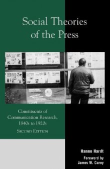 Social Theories of the Press: Constituents of Communication Research, 1840's to 1920'S (Critical Media Studies: Institutions, Politics, and Culture)