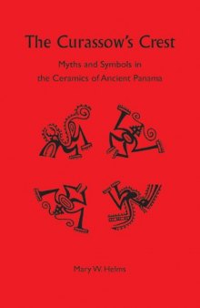 The Curassow's Crest: Myths and Symbols in the Ceramics of Ancient Panama