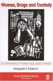 Women, Drugs and Custody: The Experiences of Women Drug Users in Prison