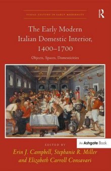 The Early Modern Italian Domestic Interior, 1400-1700: Objects, Spaces, Domesticities