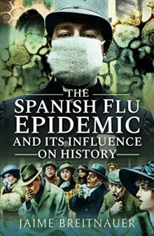 The Spanish Flu Epidemic and Its Influence on History: Stories from the 1918–1920 Global Flu Pandemic