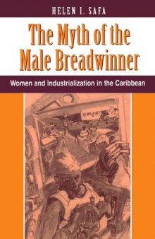The Myth Of The Male Breadwinner: Women And Industrialization In The Caribbean