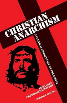 Christian Anarchism: A Political Commentary on the Gospel: Abridged Edition