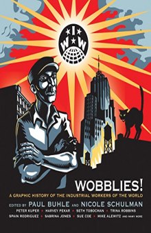 Wobblies! A Graphic History of the Industrial Workers of the World