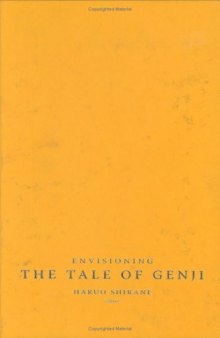 Envisioning the Tale of Genji: Media, Gender, and Cultural Production