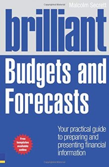 Brilliant Budgets and Forecasts: Your Practical Guide to Preparing and Presenting Financial Information (Brilliant Business)