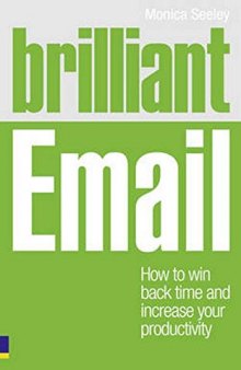 Brilliant Email: How to Win Back Time and Increase Your Productivity (Brilliant Business)