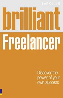 Brilliant Freelancer: Discover the power of your own success (Freelance/Freelancing) (Brilliant Business)