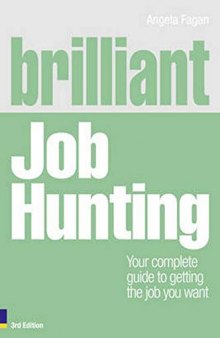 Brilliant Job Hunting: Your Complete Guide to Getting the Job You Want, 3rd ed. (Brilliant Business)