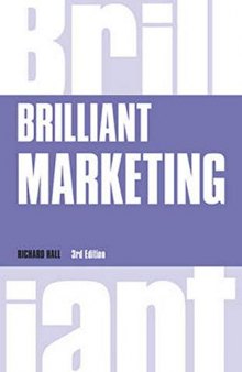 Brilliant Marketing: How to plan and deliver winning marketing strategies - regardless of the size of your budget (3rd Edition) (Brilliant Business)