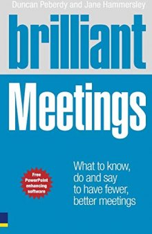 Brilliant Meetings: What to know, say & do to have fewer, better meetings (Brilliant Business)