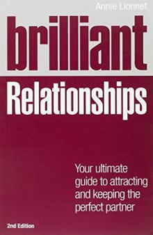 Brilliant Relationships: Your ultimate guide to attracting and keeping the perfect partner (2nd Edition) (Brilliant Lifeskills)