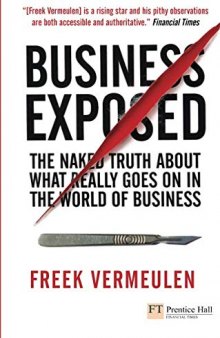 Business Exposed: The naked truth about what really goes on in the world of business (Financial Times Series)