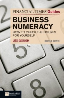 FT Guide to Business Numeracy: How to Check the Figures for Yourself (The FT Guides)