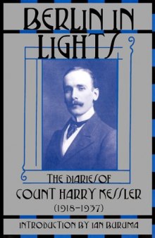 Berlin in lights: the diaries of Count Harry Kessler, 1918-1937