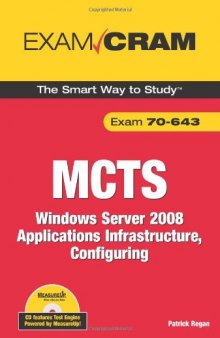 MCTS 70-643 Exam Cram: Windows Server 2008 Applications Infrastructure, Configuring (Exam Cram (Pearson))