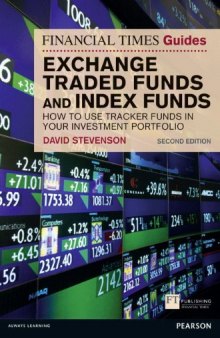FT Guide to Exchange Traded Funds and Index Funds: How to Use Tracker Funds in Your Investment Portfolio (The FT Guides)