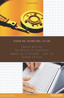 Feature Writing: The Pursuit of Excellence (Pearson New International Edition)