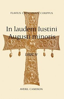 Flavius Cresconius Corippus: In Laudem Iustini Augusti Minoris
