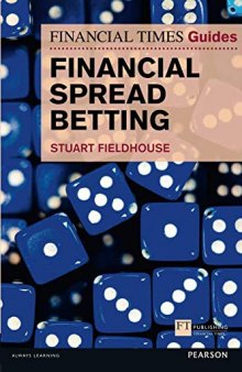 FT Guide to Financial Spread Betting (Financial Times Guides) (The FT Guides)