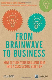 From Brainwave to Business: How to Turn Your Brilliant Idea into a Successful Start-up (Financial Times Series)