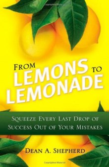 From Lemons to Lemonade: Squeeze Every Last Drop of Success Out of Your Mistakes
