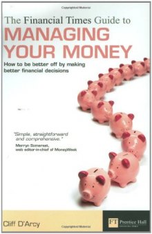 The Financial Times Guide to Managing Your Money: How to be better off by making better financial decisions