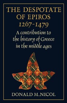 The despotate of Epiros, 1267-1479 : a contribution to the history of Greece in the Middle Ages