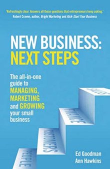 New Business: Next Steps. The all-in-one guide to managing, marketing and growing your small business
