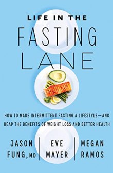 Life in the Fasting Lane: The Essential Guide to Making Intermittent Fasting Simple, Sustainable, and Enjoyable