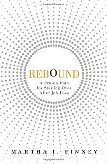 Rebound: A Proven Plan for Starting Over After Job Loss