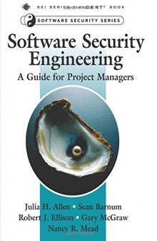 Software Security Engineering: A Guide for Project Managers: A Guide for Project Managers (SEI Series in Software Engineering)
