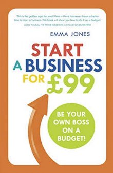 Start a Business for £99: Be Your Own Boss on a Budget