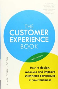 The Customer Experience Book: How to design, measure and improve customer experience in your business