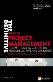 The Definitive Guide to Project Management: The Fast Track to Getting the Job Done on Time and on Budget