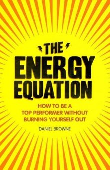 The Energy Equation: How to be a top performer without burning yourself out