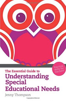 The Essential Guide to Understanding Special Educational Needs: Practical Skills for Teachers
