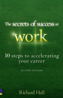 The Secrets of Success at Work - Second Edition: 10 Steps to Accelerating Your Career