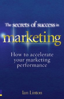 The Secrets of Success in Marketing: How to accelerate your marketing performance