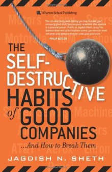The Self-Destructive Habits of Good Companies: ...And How to Break Them