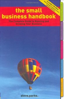 The Small Business Handbook: The Complete Guide to Running and Growing Your Business