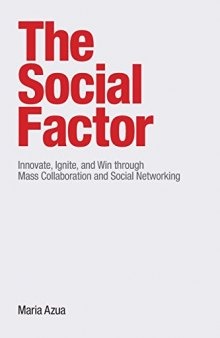 The Social Factor: Innovate, Ignite, and Win through Mass Collaboration and Social Networking (IBM Press)