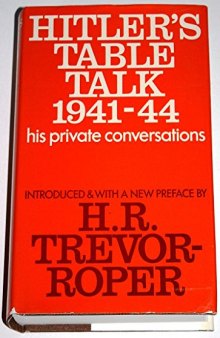 Hitler’s Table Talk: His Private Conversations, 1941-44