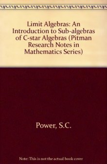 Limit Algebras: An Introduction to Subalgebras(Pitman Research Notes in Mathematics Series, 278)