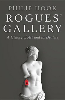 Rogues' Gallery: A History of Art and its Dealers