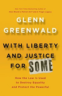 With Liberty and Justice For Some: How the Law Is Used to Destroy Equality and Protect the Powerful