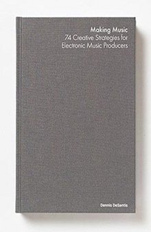 Making Music: 74 Creative Strategies for Electronic Music Producers