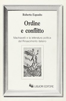 Ordine e conflitto. Machiavelli e la letteratura politica del Rinascimento italiano