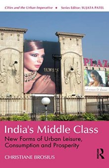 India’s Middle Class: New Forms of Urban Leisure, Consumption and Prosperity